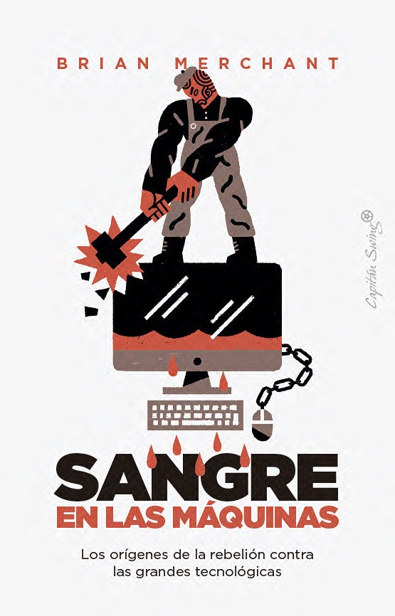 'Sangre en las máquinas' de Brian Merchant - 21NOTICIAS