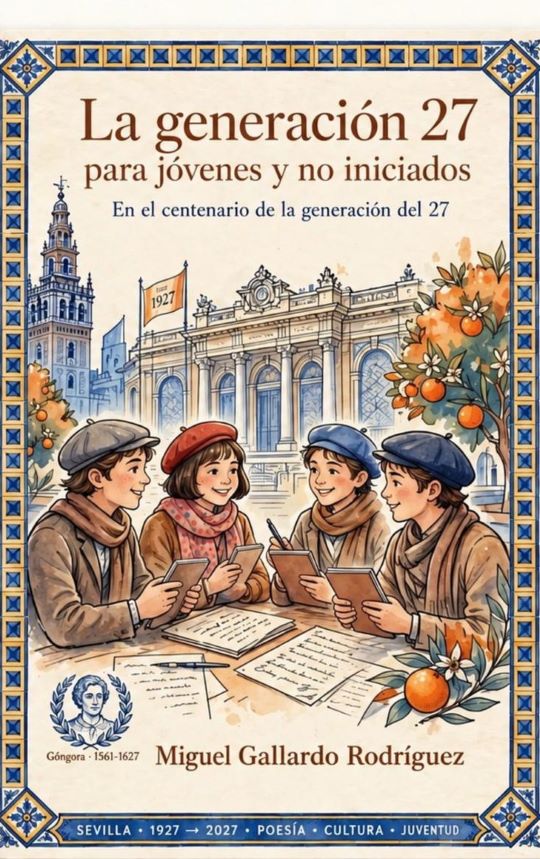 Primer libro sobre Sevilla y la Generación del 27 para jóvenes y no iniciados, en su centenario - 21NOTICIAS
